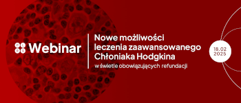 Nowe możliwości leczenia zaawansowanego Chłoniaka Hodgkina w świetle obowiązujących refundacji