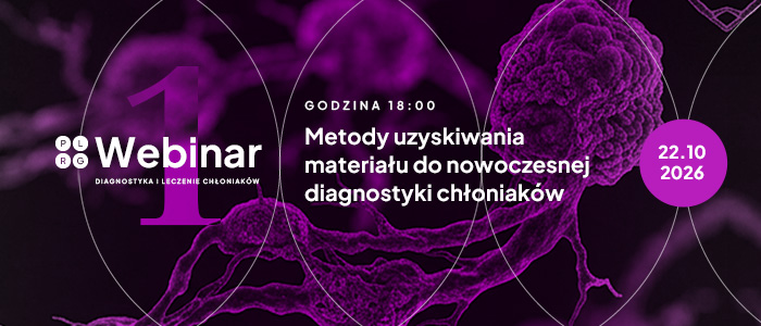 Metody uzyskiwania materiału do diagnostyki chłoniaków – jak dobrać właściwe postępowanie?